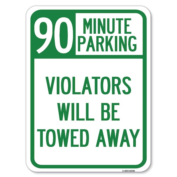 Signmission 90 Minute Parking Violators Towed Away Heavy-Gauge Alum Rust Proof Parking, 18" x 24", A-1824-24360 A-1824-24360 - main